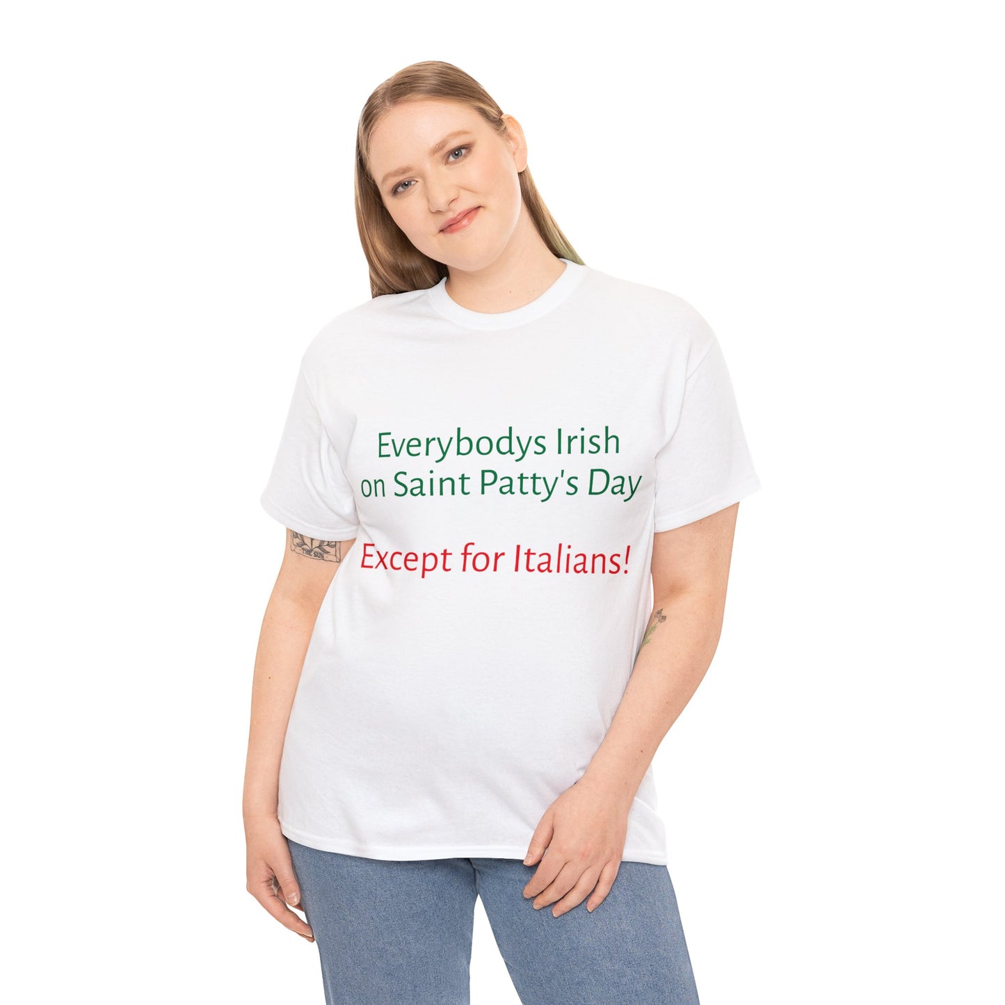 Everybodys Irish on Saint Patty's Day except for Italians T shirt