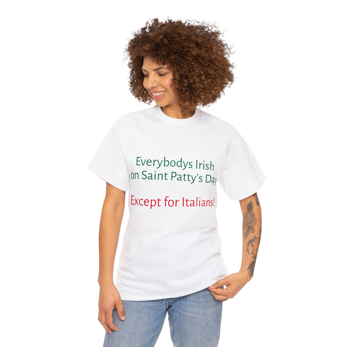 Everybodys Irish on Saint Patty's Day except for Italians T shirt